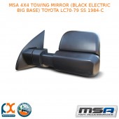 MSA 4X4 TOWING MIRROR (BLACK ELECTRIC BIG BASE) FITS TOYOTA LC70-79 SS 1984-C